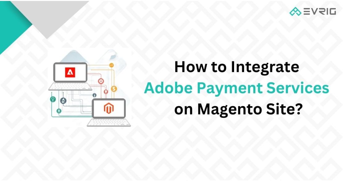 how-to-integrate-adobe-payment-services-on-magento-site