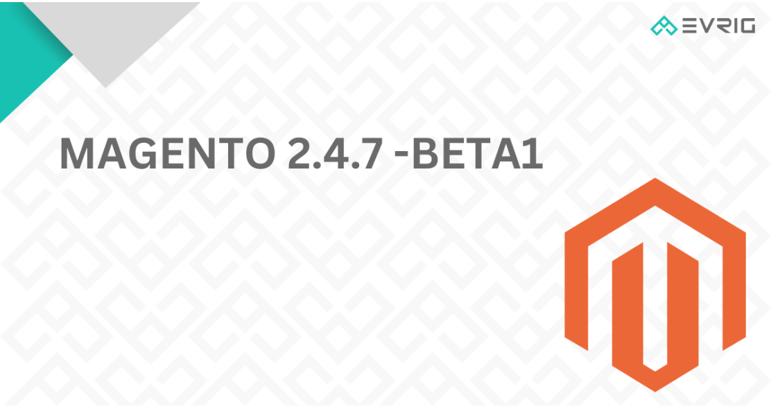 Magento 2.4.7 release
