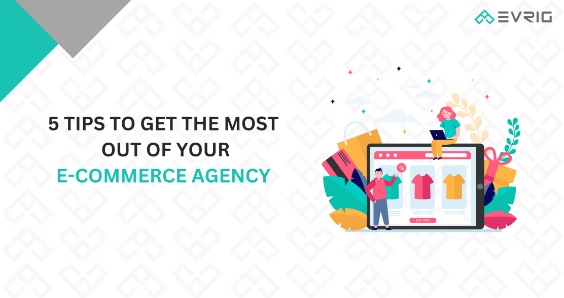5 tips to get the most out of your eCommerce agency