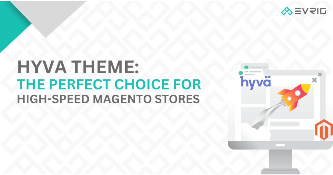 Hyvä Theme: The Perfect Choice for High-Speed Magento Stores